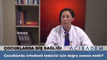 Çocuklarda ortodonti tedavisi için doğru zaman nedir?