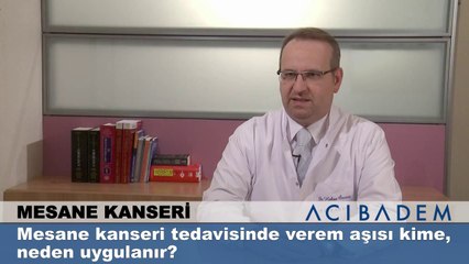 Mesane kanseri tedavisinde verem aşısı kime neden uygulanır?