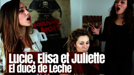 Lucie, Elisa et Juliette - El Duce de Leche
