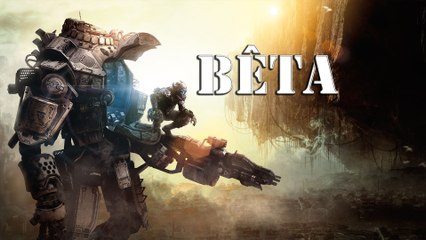 TitanFall - Bêta !