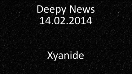 Deepy News - 14.02.2014 - Xyanide