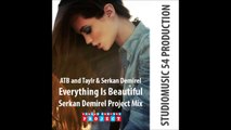 ATB and Taylr & Serkan Demirel - Everything Is Beautiful (Serkan Demirel Project Mix)