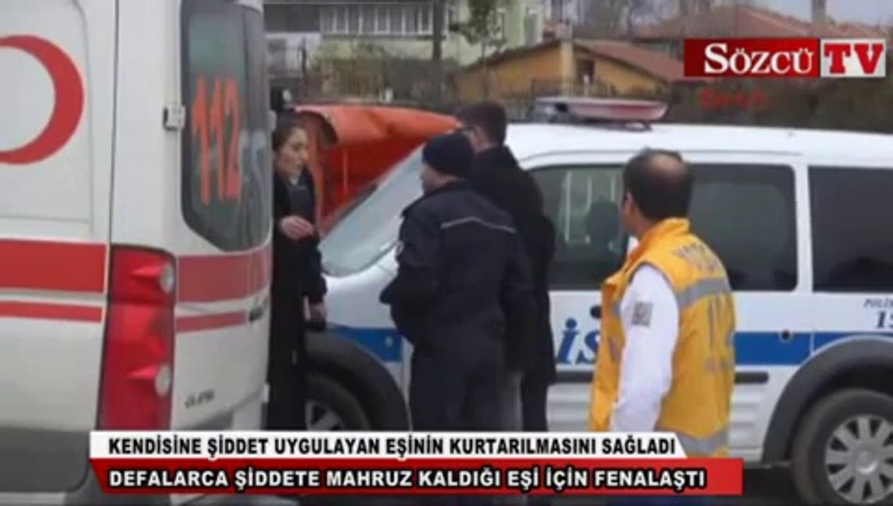 Kendisine şiddet uygulayan eşinin kurtarılmasını sağladı