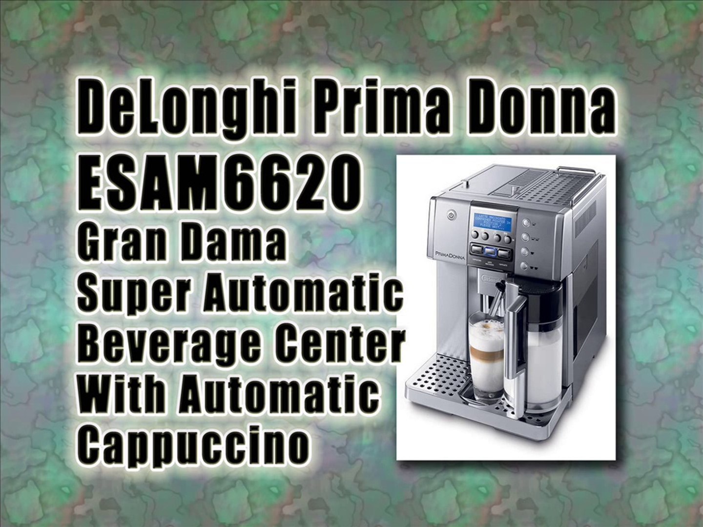 DeLonghi Prima Donna ESAM6620 Gran Dama Super Automatic Beverage Center  With Automatic Cappuccino : Best Super Automatic Espresso Machine Reviews -  video Dailymotion