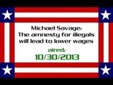 Michael Savage: The amnesty for illegals will lead to lower wages (aired: 10/30/2013)