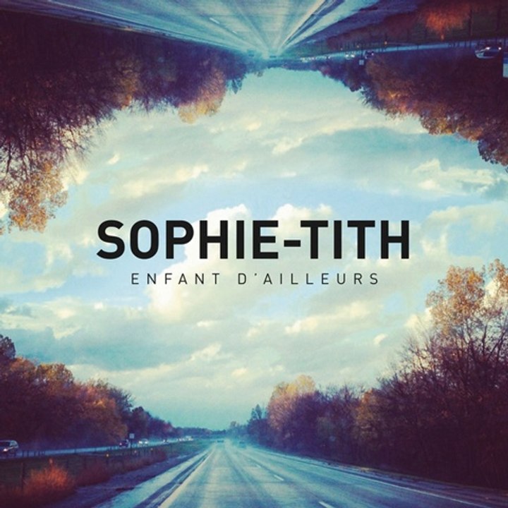 Sophie-Tith - Enfant D\'ailleurs (extrait)