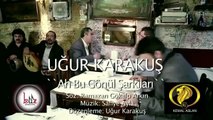 Ah Bu Gönül Şarkıları [ Uğur Karakuş ] 2014