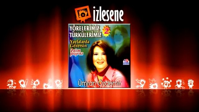 Ümran Özdemir Yaylalarda Gezersin İliman Yar