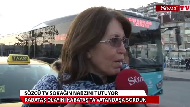 Vatandaş Kabataş görüntülerine ne diyor?