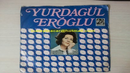 Yurdağül Eroğlu Akşam Oldu Hüzünlendim Ben Yine (Orjinal Plak Kayıt)