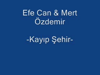 Efe Can & Mert Özdemir - KAYIP ŞEHİR