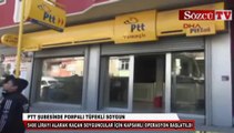 PTT şubesinde pompalı tüfekli soygun