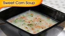 Veg Sweet Corn Soup - Simple, Healthy & Oil Free Homemade Soup Recipe By Ruchi Bharani