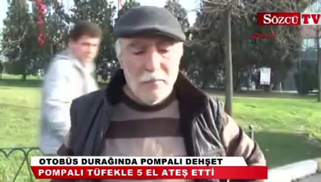 Pompalı tüfekli saldırgan otobüs durağında dehşet saçtı