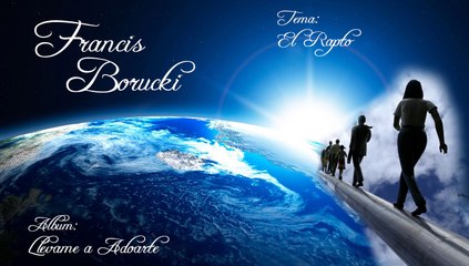 El Rapto. Francis Borucki, Álbum: Llévame a Adorarte.