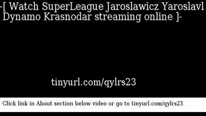 watch SuperLeague Jaroslawicz Yaroslavl  Dynamo Krasnodar online