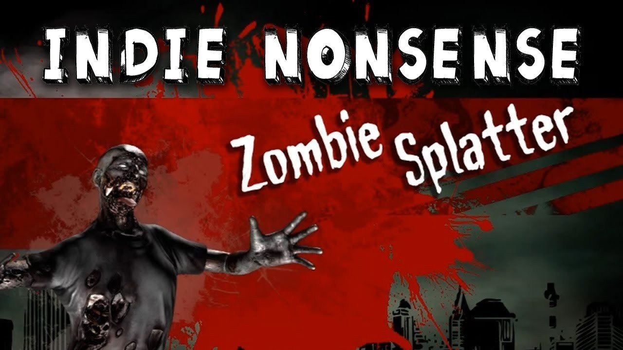 Indie Nonsense - Zombie Splatter "UNDEAD SONS OF BITCHES!"