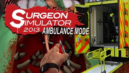 Surgeon Simulator 2013 (Ambulance Mode) - Heart Transplant