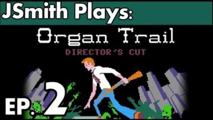 JSmith Plays Organ Trail Ep. 2 [Mechanic]