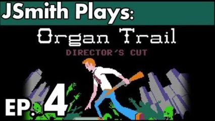 JSmith Plays The Organ Trail! Ep. 4 [Mr. President]