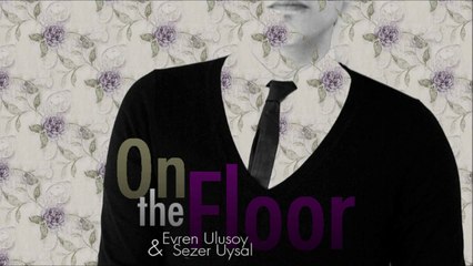 Evren Ulusoy and Sezer Uysal - On The Floor (Bollo Vocal Remix)