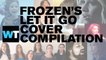 Best Let It Go Cover Compilations from Disney's Frozen | What's Trending Now