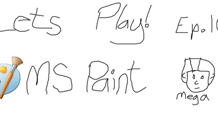 Let's Play MS Paint! Ep 10- Mega