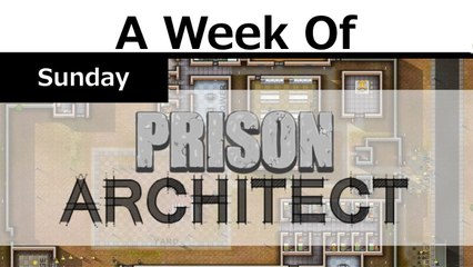 Week of Prison Architect! [Sunday- Mass Hysteria]