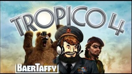 JSmith and BaerTaffy Play Tropico 4!