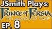 JSmith Plays Prince of Persia: The Sands of Time Ep. 8 [Two Rooms One Prince]