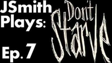 JSmith Plays Don't Starve- Ep. 7 [Back in Business]