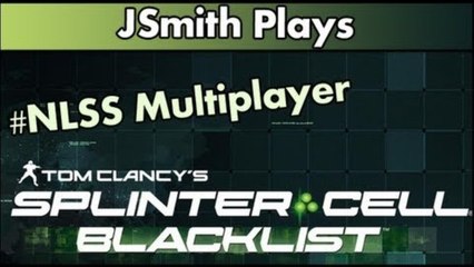 JSmith Plays Splinter Cell: Blacklist #NLSS Multiplayer
