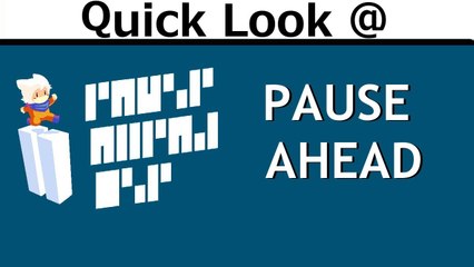 Quick Look @ Pause Ahead