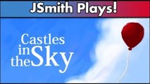 JSmith Plays: Castles in the Sky