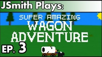JSmith Plays Super Amazing Wagon Adventure! Ep. 3 [Buffalo]