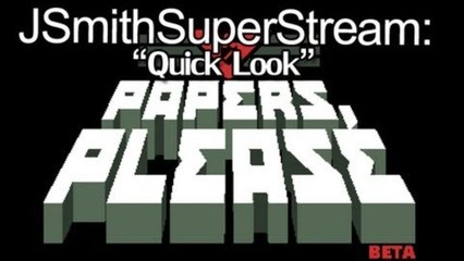 Super Stream!  Papers, Please / Shoot Car Shit Pants / Broken Balls