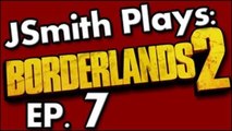 JSmith Plays Borderlands 2- Ep. 7 [Jailbreak]