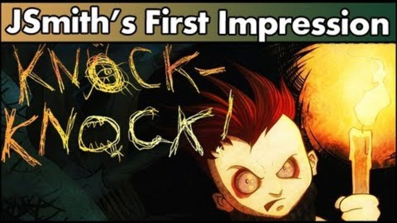 JSmith's First Impressions: Knock Knock