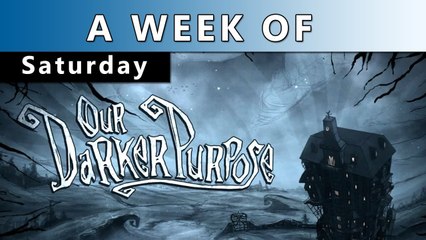 A Week of Our Darker Purpose [Saturday- Yesterdayers?]