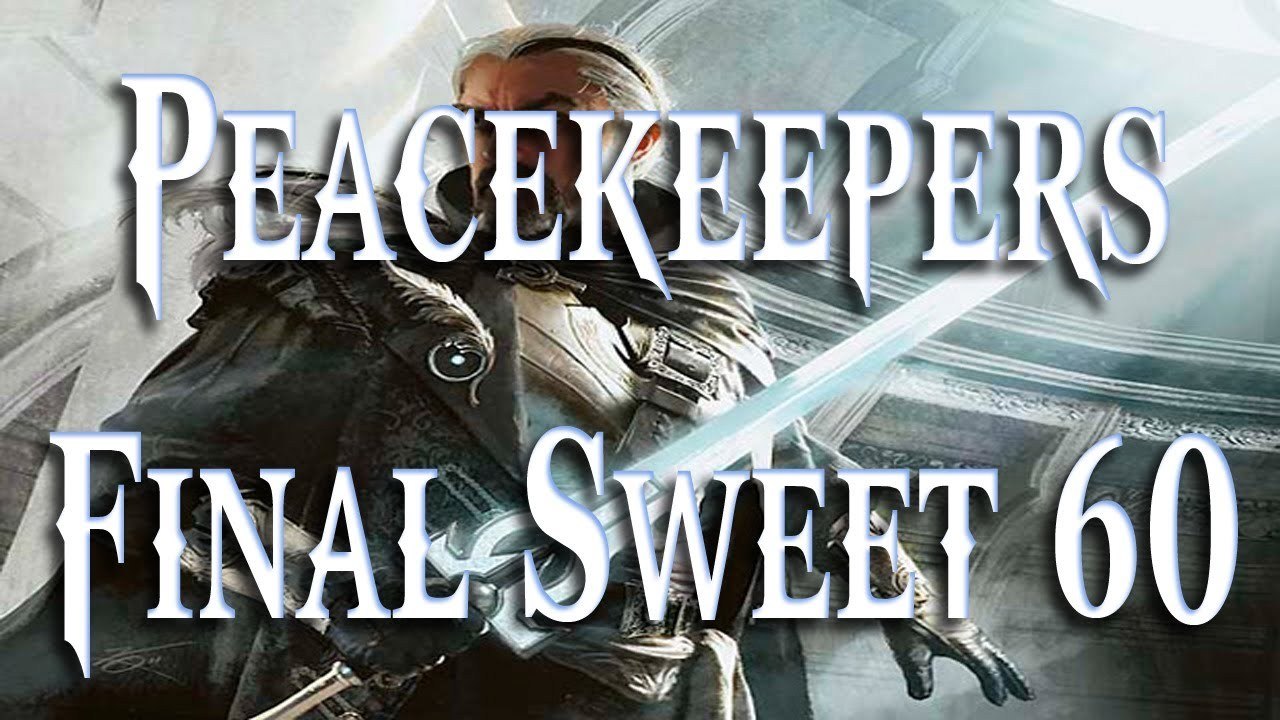 MTG 2013: Peacekeepers - Sweet 60 Final Draft