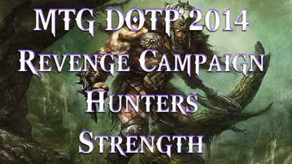 MTG DOTP 2014: Revenge Campaign - Hunters Strength Mirror Match
