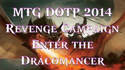 MTG DOTP 2014: Revenge Campaign - Enter the Dracomancer Mirror Match