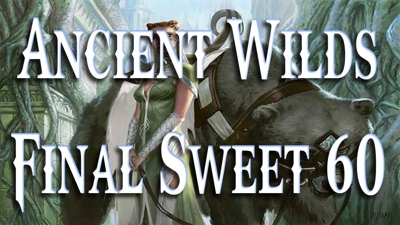 MTG 2013: Ancient Wilds - Sweet 60 Final Draft