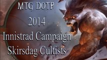 MTG DOTP 2014: Innistrad Campaign - Skirsdag Cultists