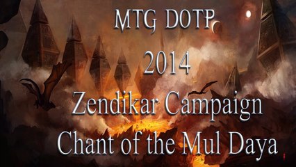 MTG DOTP 2014: Zendikar Campaign - Chant of the Mul Daya