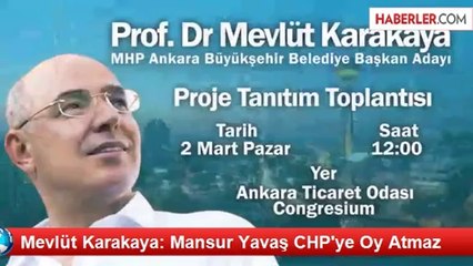 Mevlüt Karakaya: Mansur Yavaş CHP'ye Oy Atmaz
