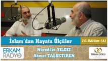 31) İslam'dan Hayata Ölçüler - 16-A - Nureddin Yıldız / Ahmet Taşgetiren/ ERKAM Radyo