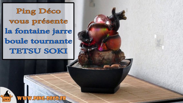 Fontaine intérieur jarres boule tournante TETSU SOKI (disponible sur WWW.PING-DECO.FR)