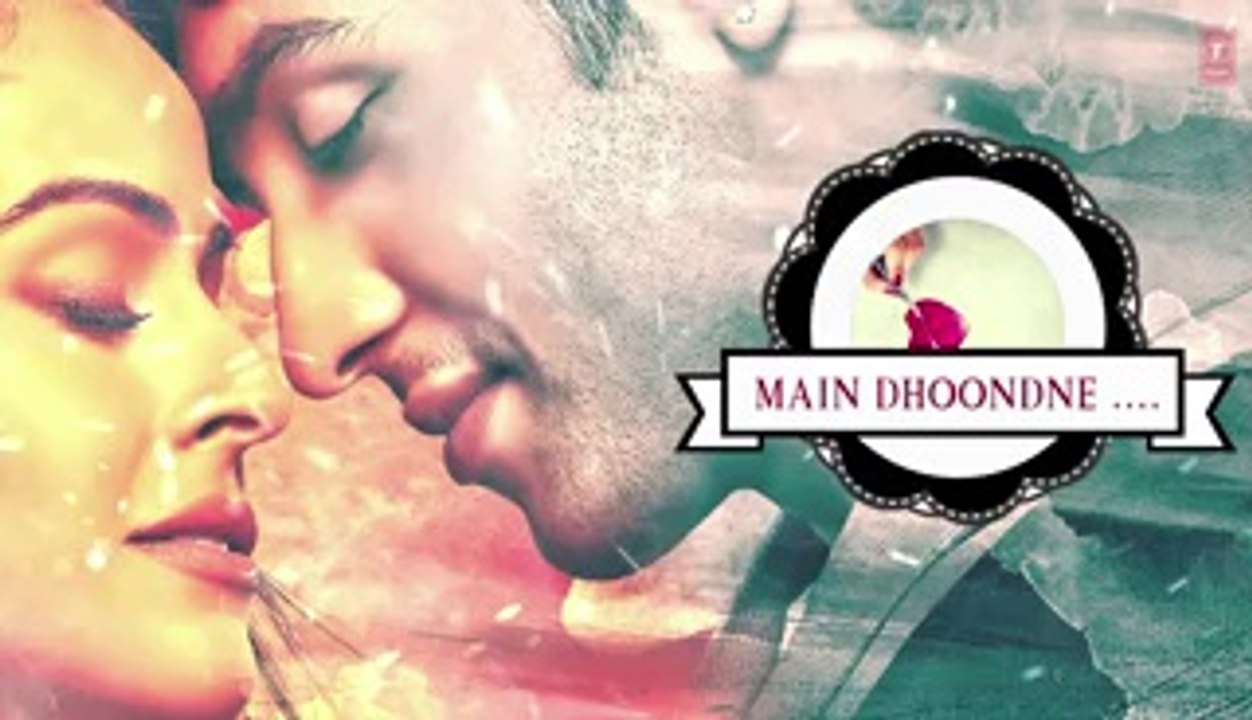 Heartless- Main Dhoondne Ko Jamaane Mein (Full Song - Arijit Singh - Adhyayan Suman, Ariana Ayam )
