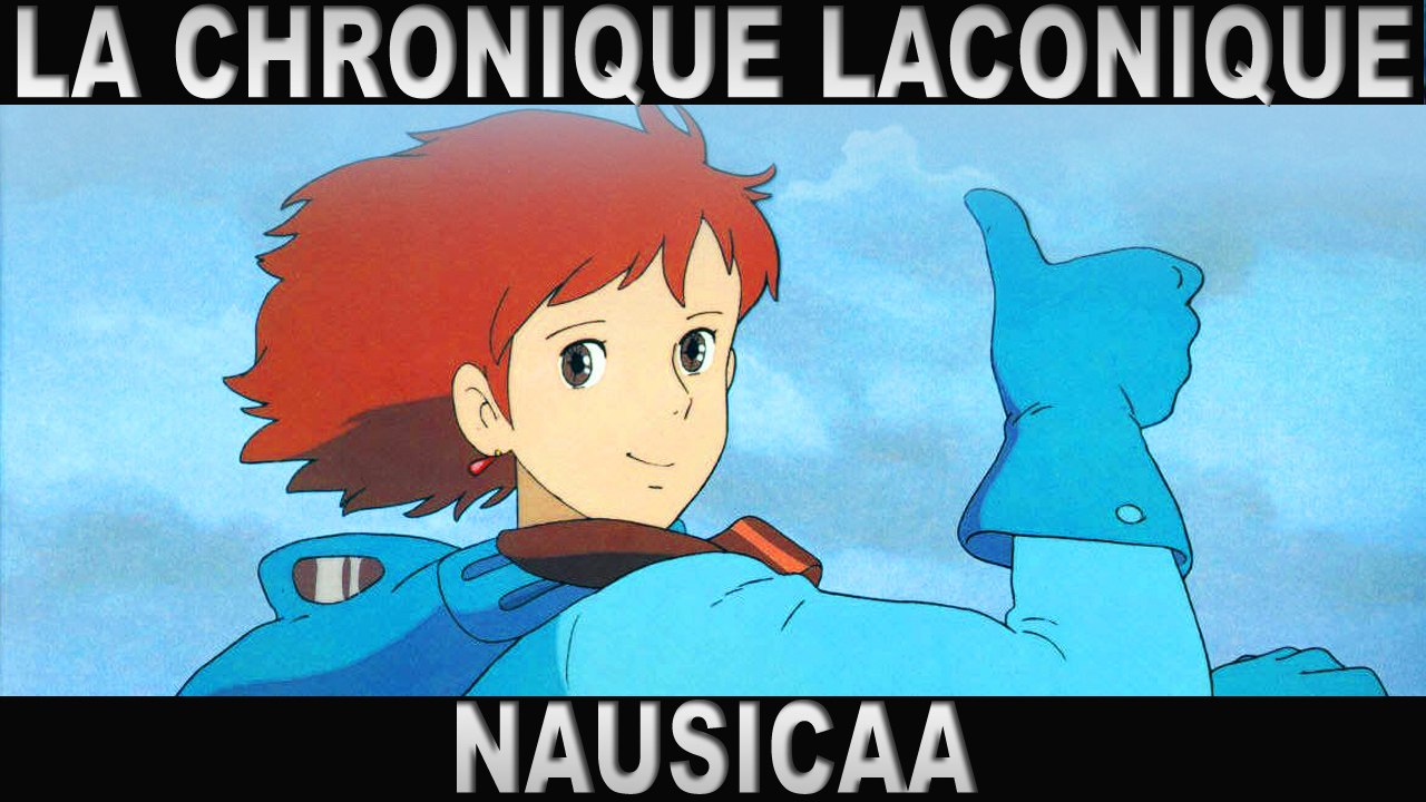 La Chronique Laconique #03 | Nausicaa de la Vallée du Vent | Ghibli